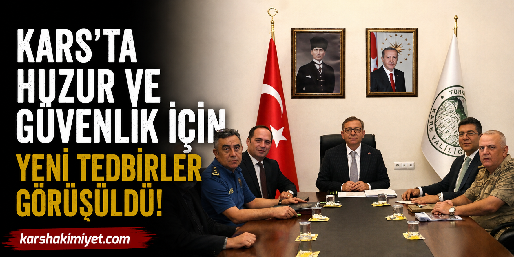 Kars’ta Huzur ve Güvenlik İçin Yeni Tedbirler Görüşüldü