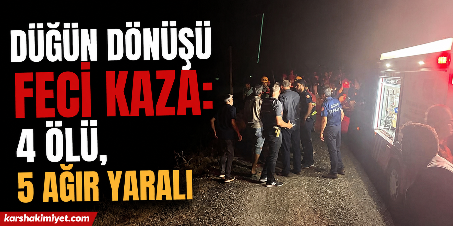 Düğün Dönüşü Feci Kaza: 4 Ölü, 5 Ağır Yaralı
