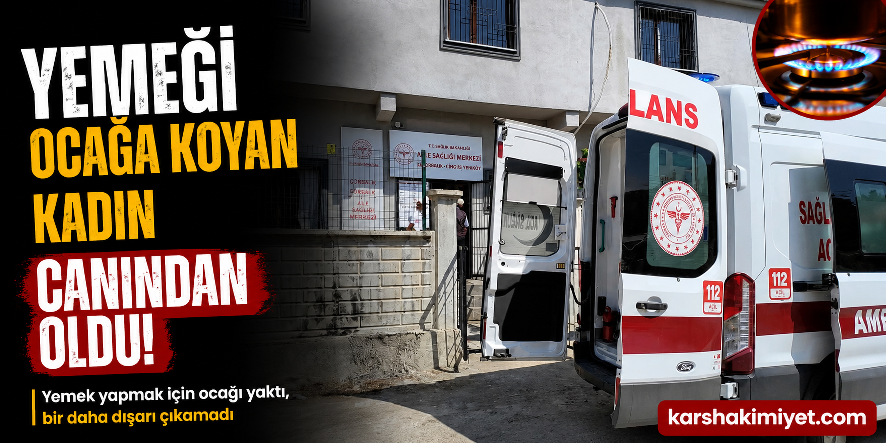 Yemeği ocağa koyan kadın canından oldu