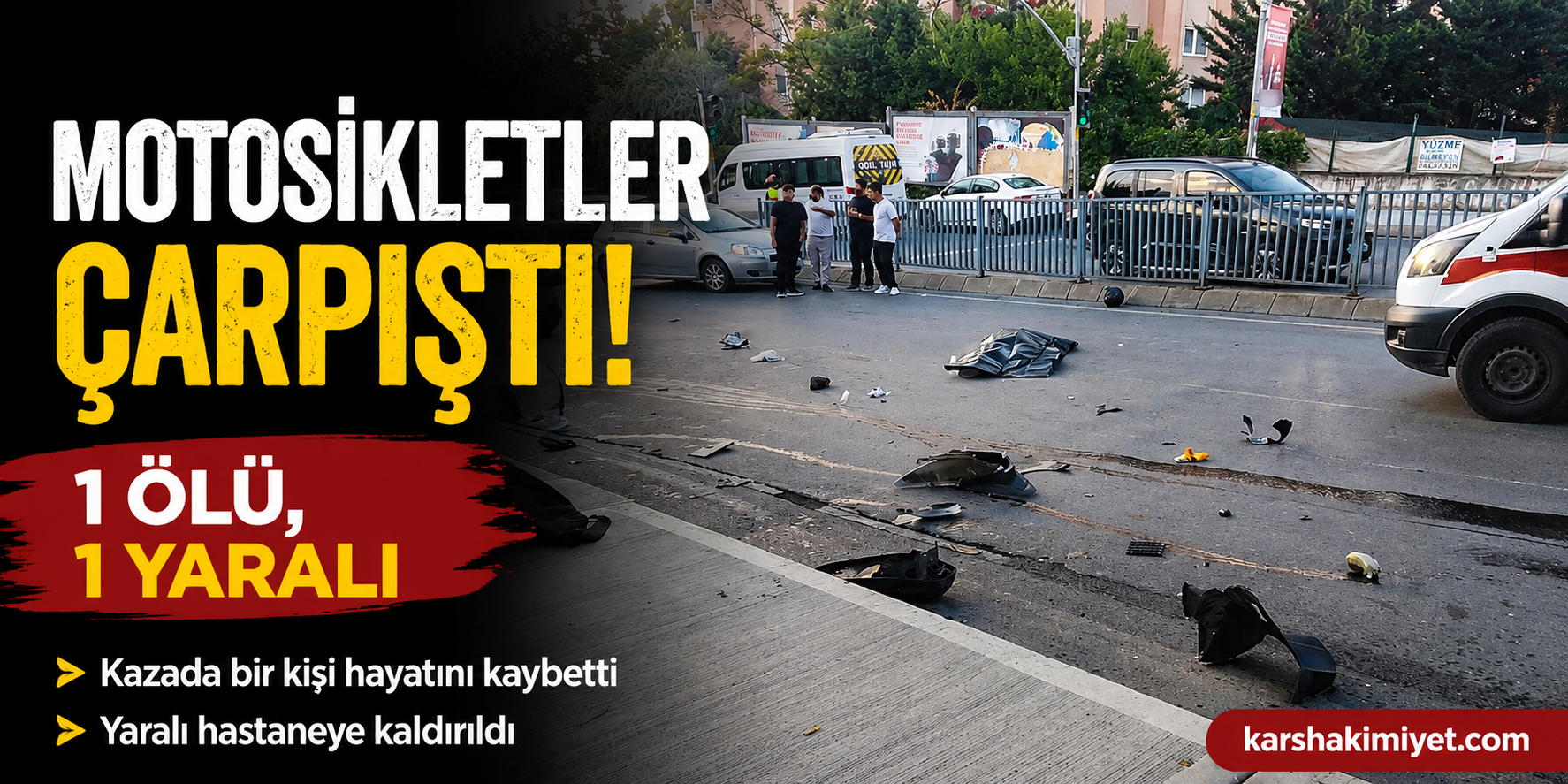 Motosikletler çarpıştı: 1 ölü, 1 yaralı