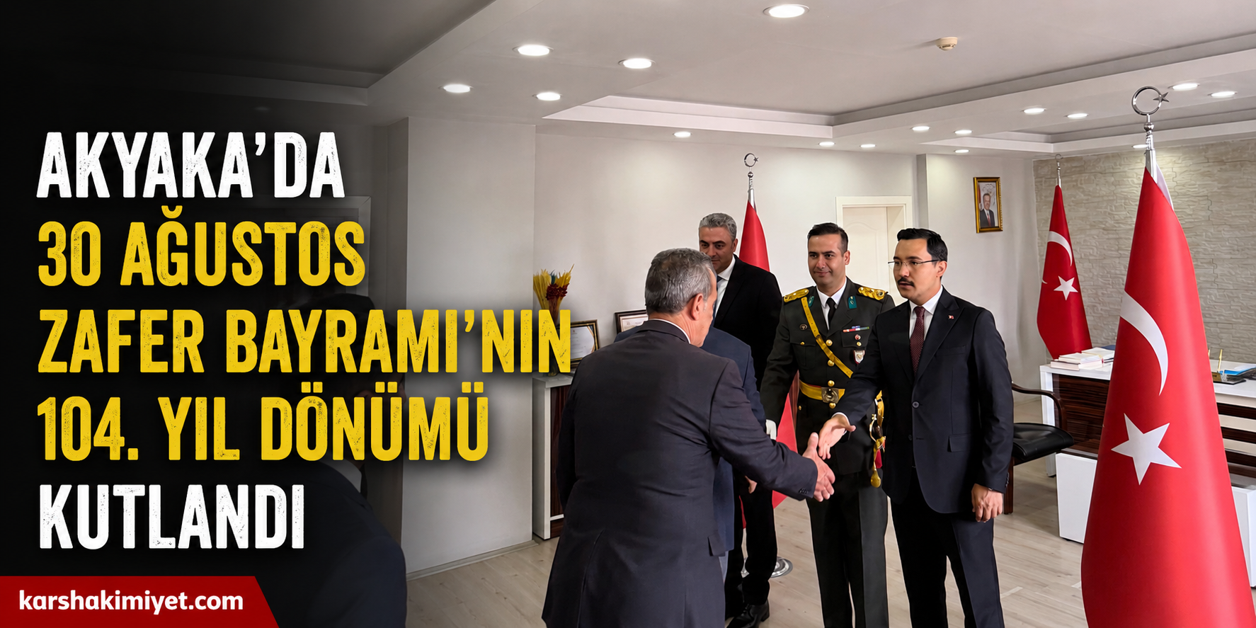 Akyaka’da 30 Ağustos Zafer Bayramı’nın 104. Yıl Dönümü Kutlandı