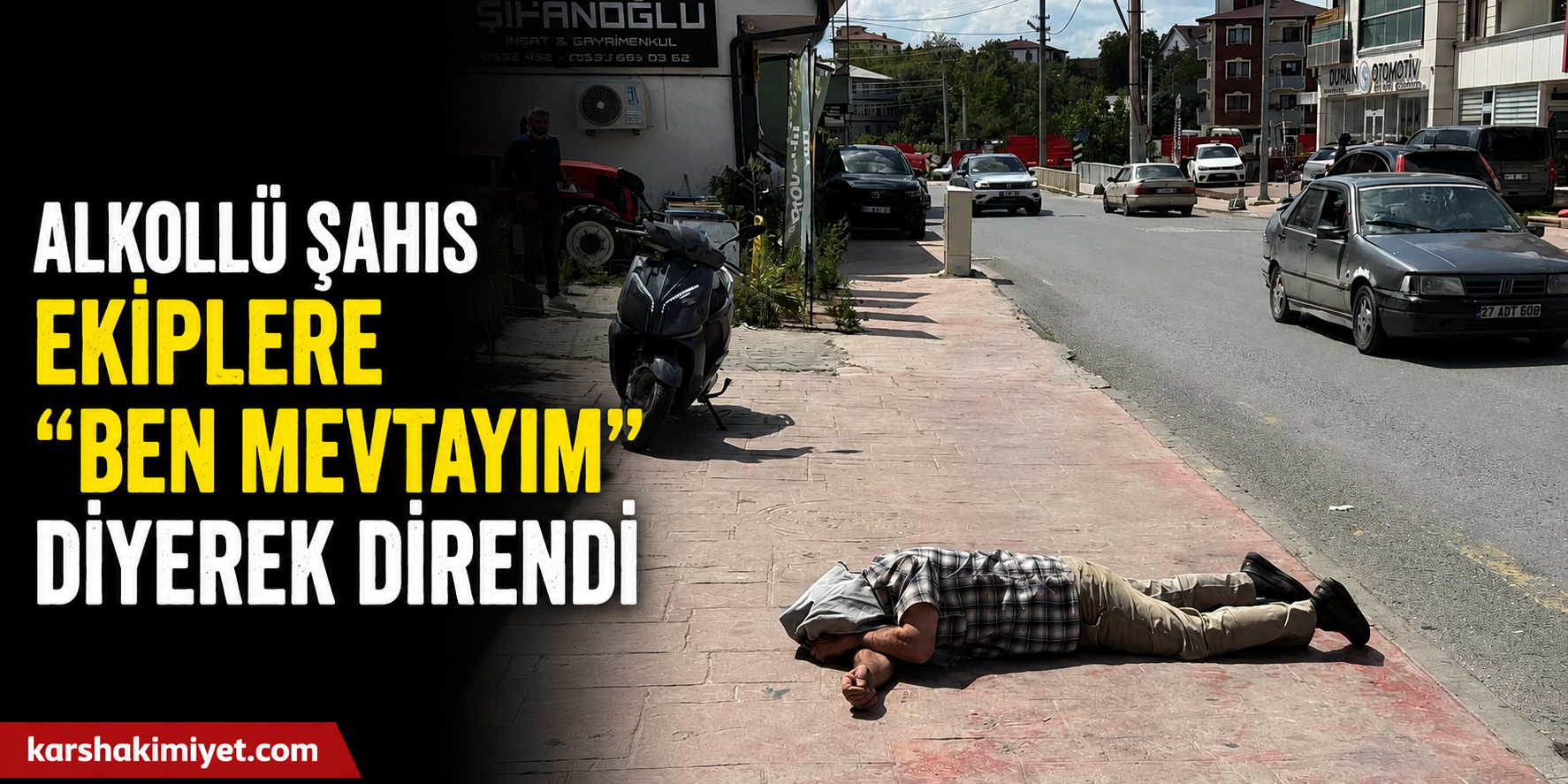 Alkollü şahıs ekiplere "Ben mevtayım" diyerek direndi