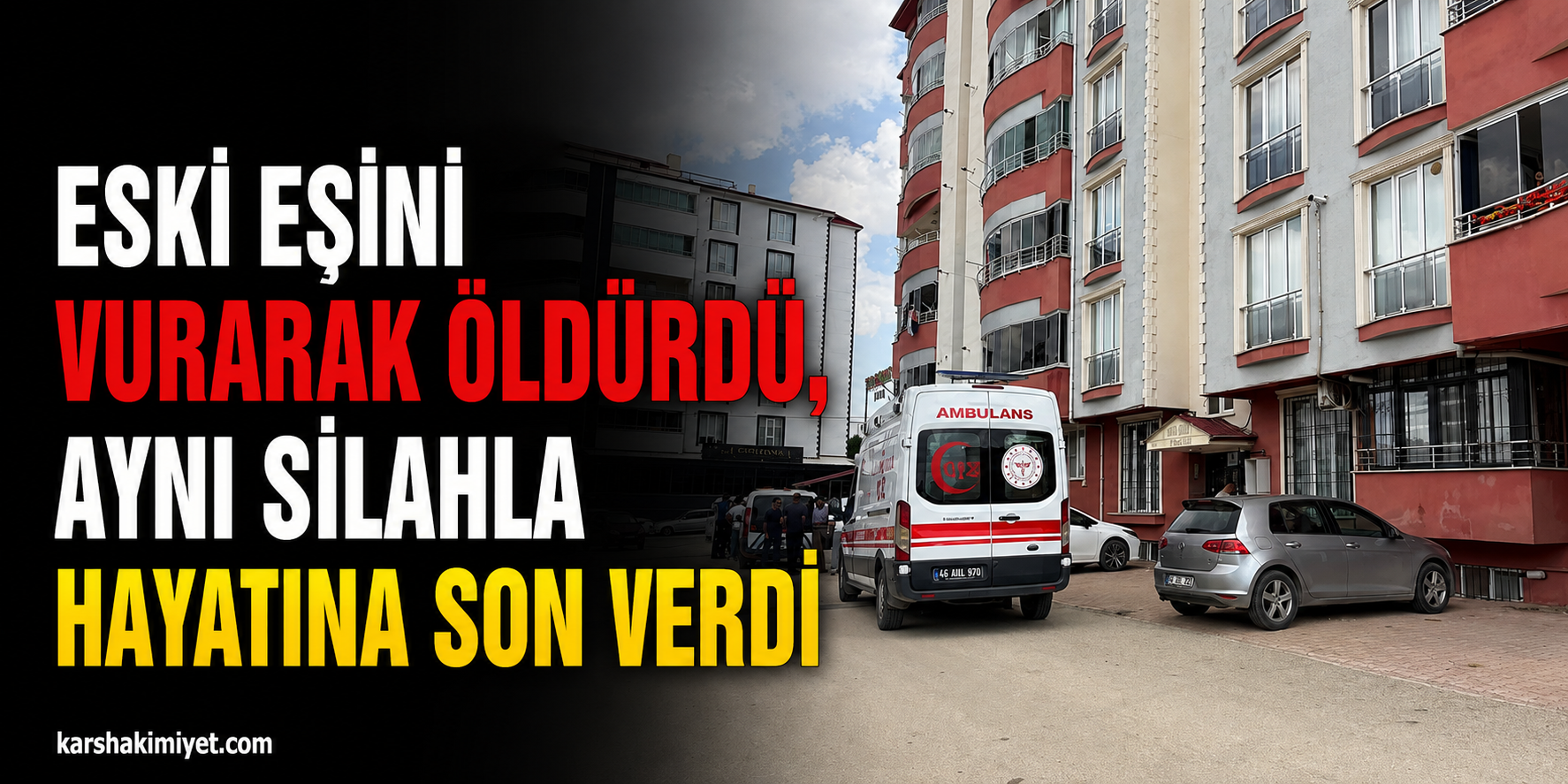 Eski eşini vurarak öldürdü, aynı silahla hayatına son verdi