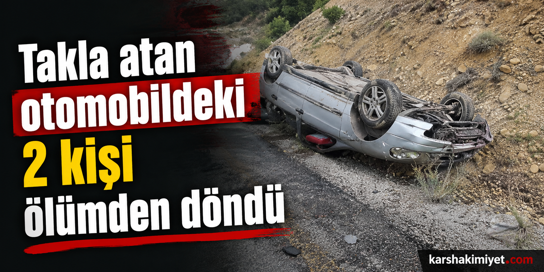 Takla atan otomobildeki 2 kişi ölümden döndü