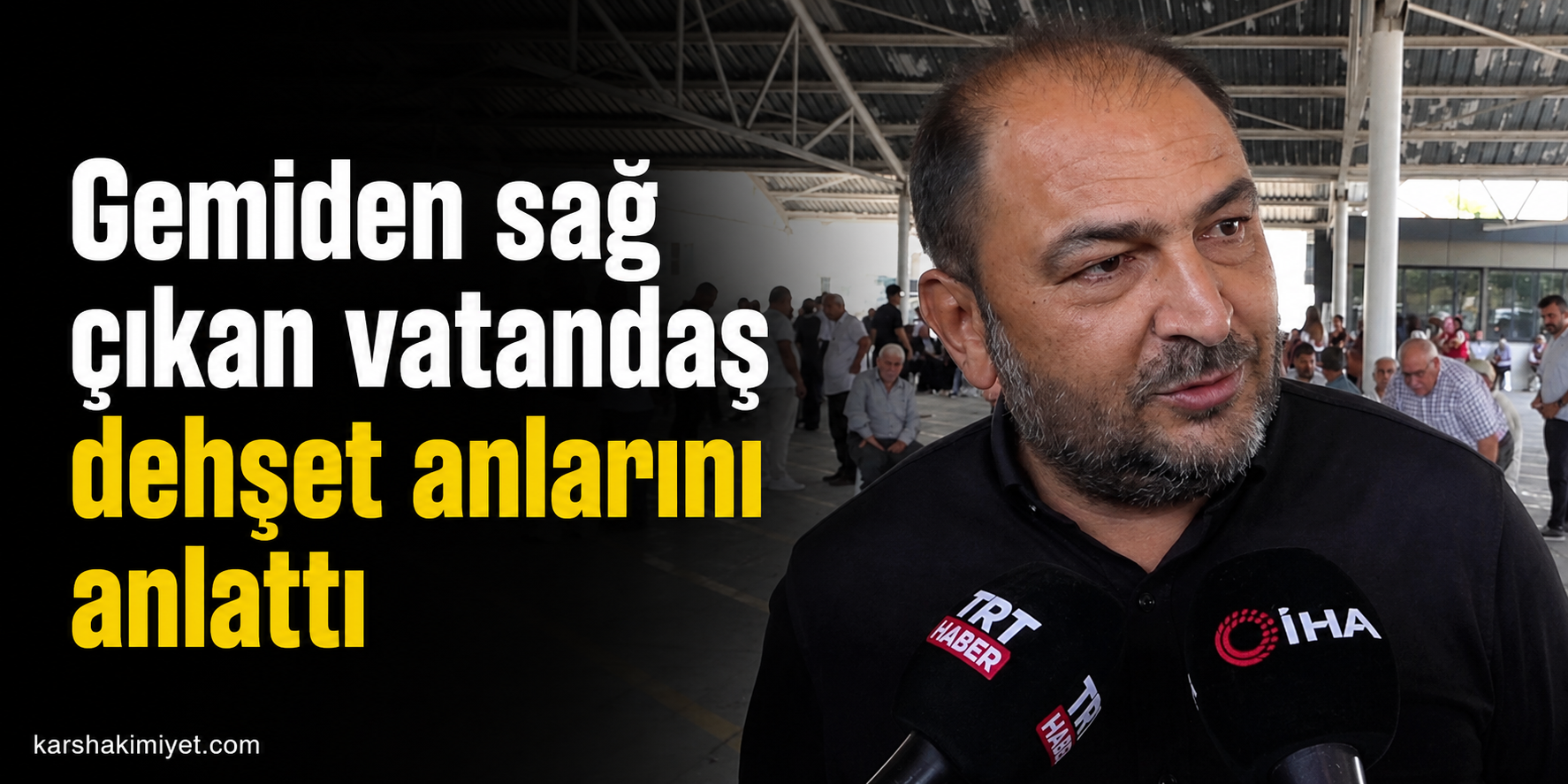 Gemiden sağ çıkan vatandaş dehşet anlarını anlattı