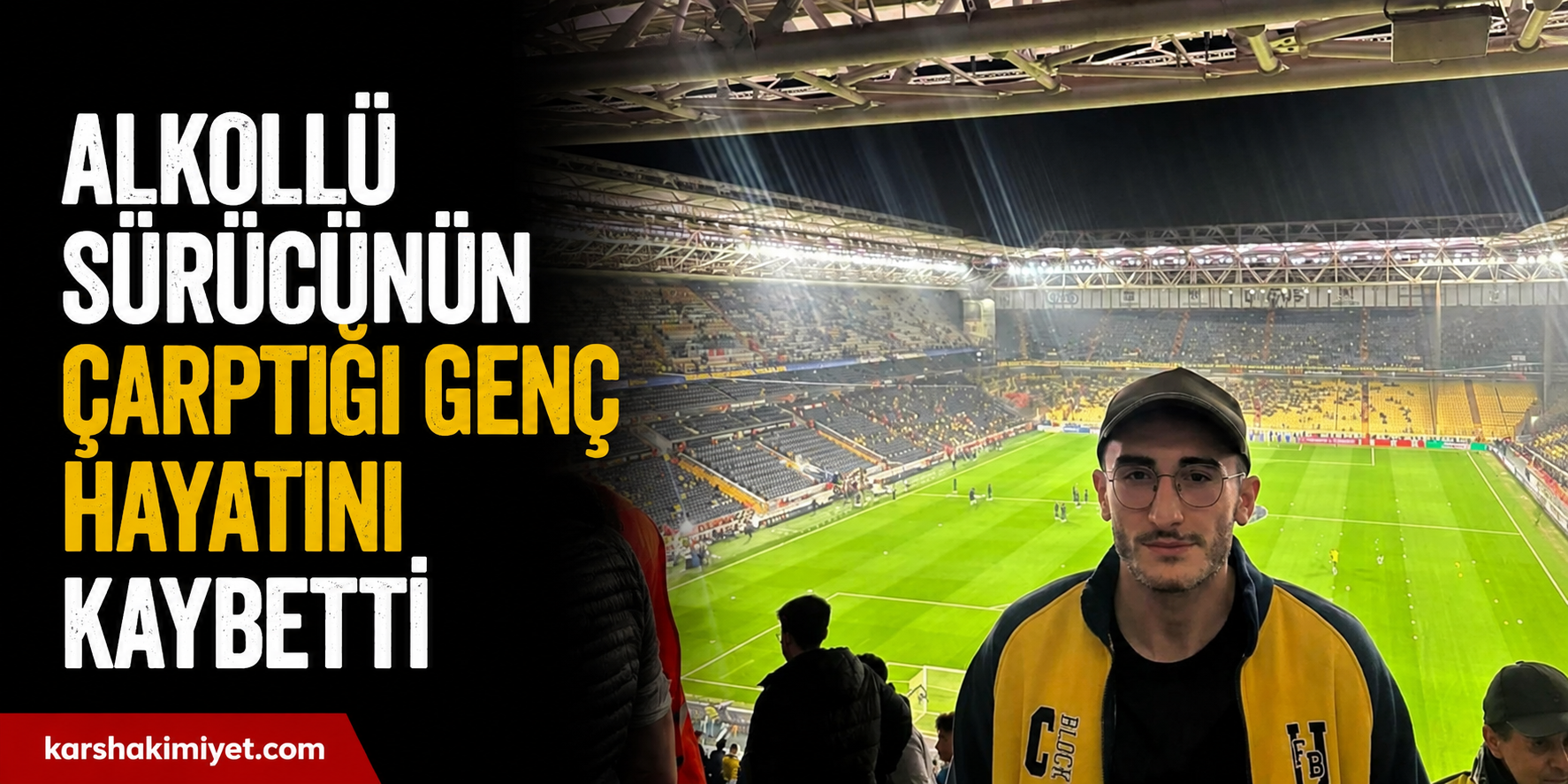 Alkollü sürücünün çarptığı genç hayatını kaybetti