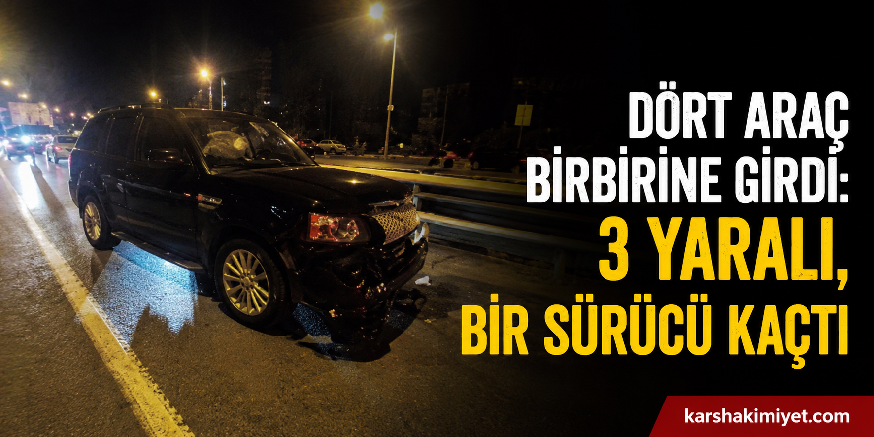 Dört Araç Birbirine Girdi: 3 Yaralı, Bir Sürücü Kaçtı