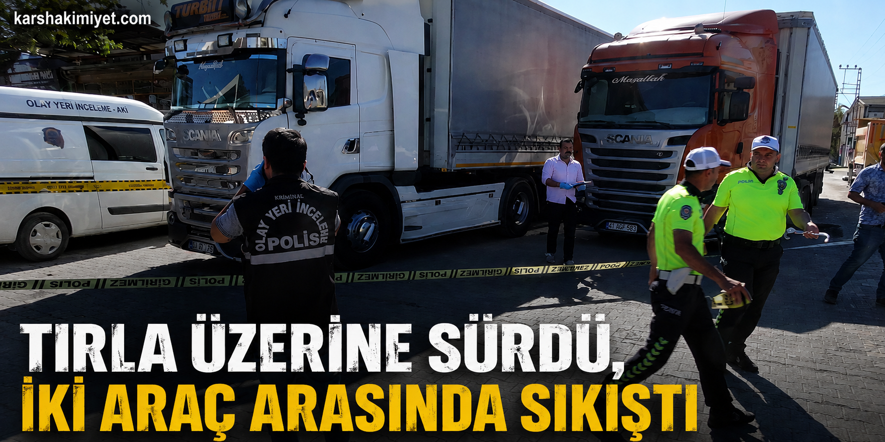 Tırla Üzerine Sürdü, İki Araç Arasında Sıkıştı