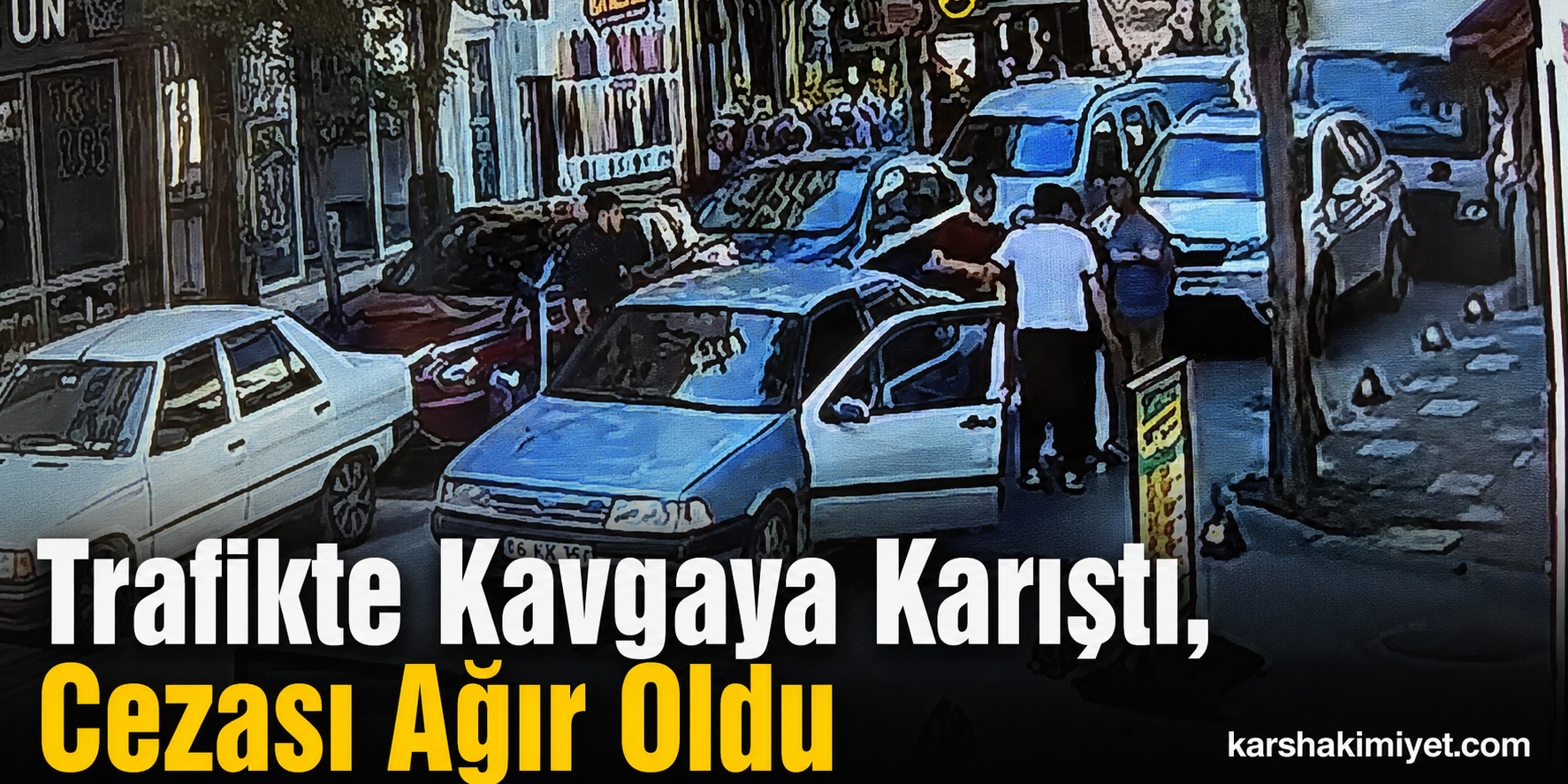 Trafikte Kavgaya Karıştı, Cezası Ağır Oldu