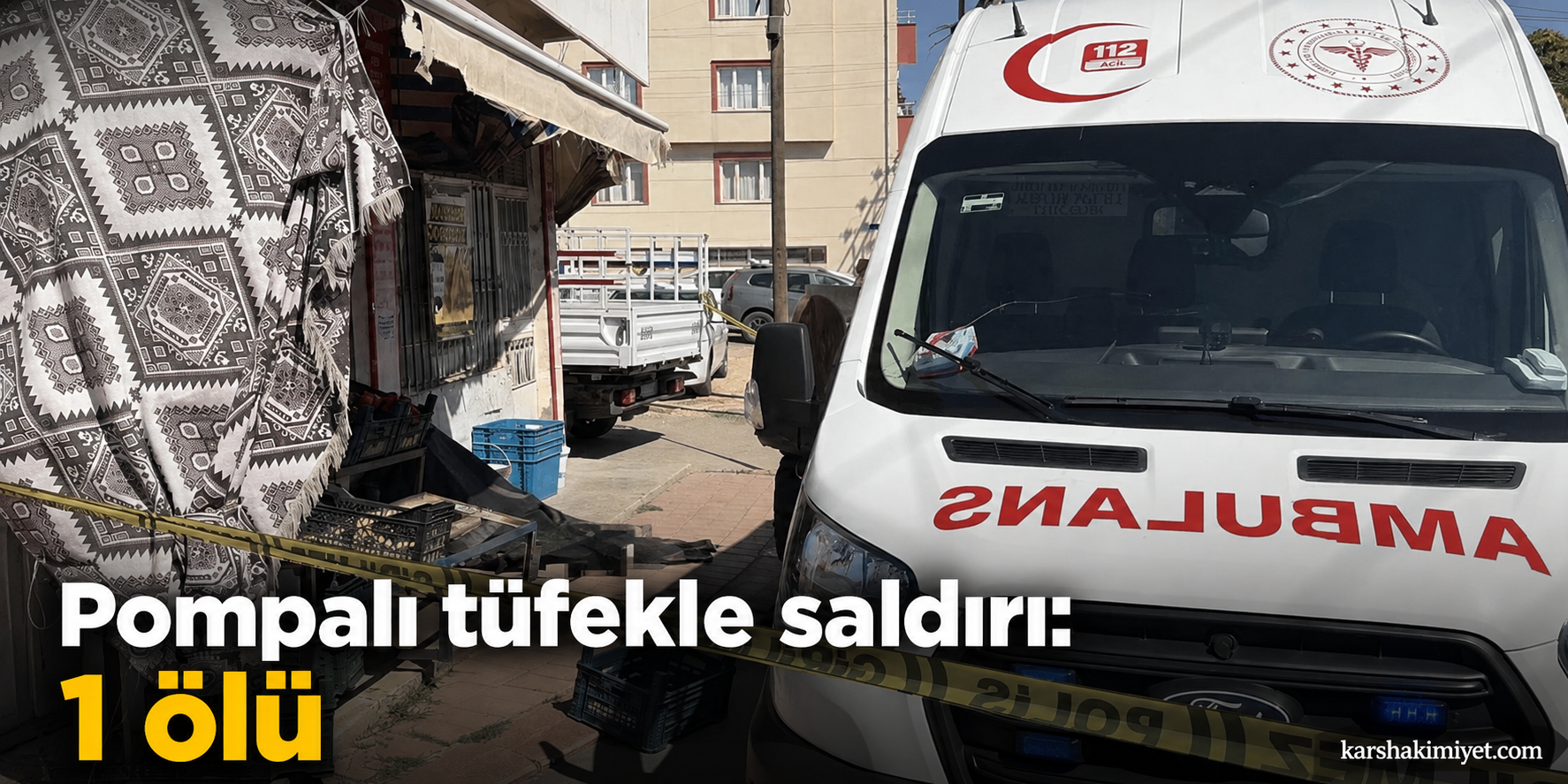 Pompalı tüfekle saldırı: 1 ölü