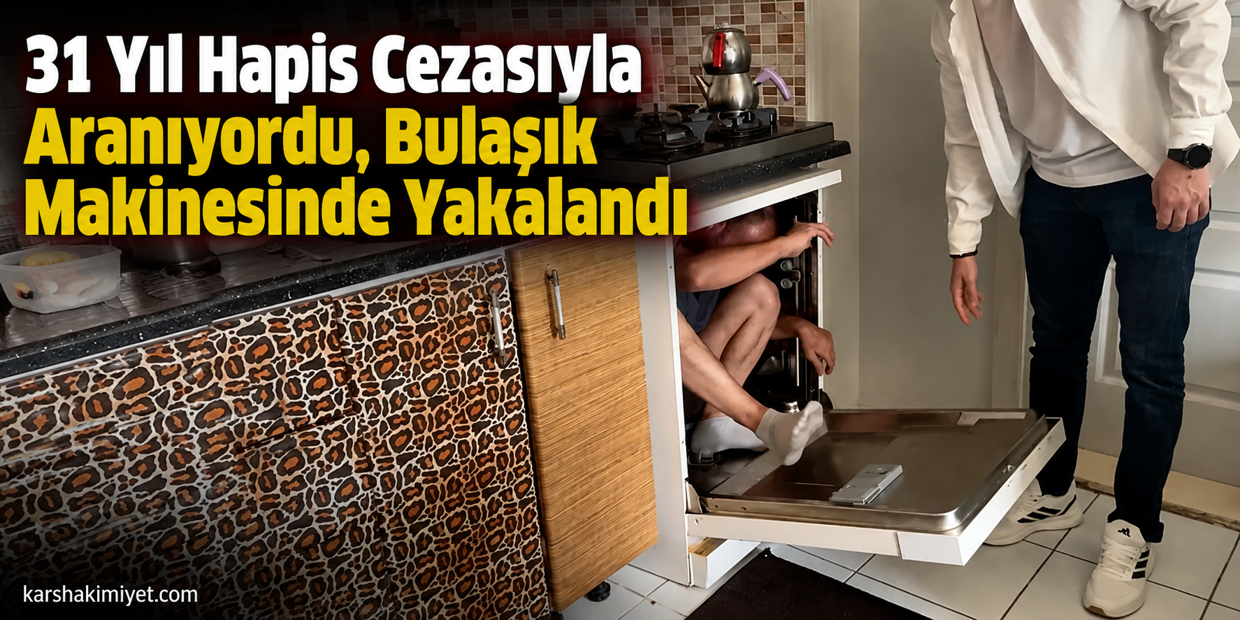 31 Yıl Hapis Cezasıyla Aranıyordu, Bulaşık Makinesinde Yakalandı
