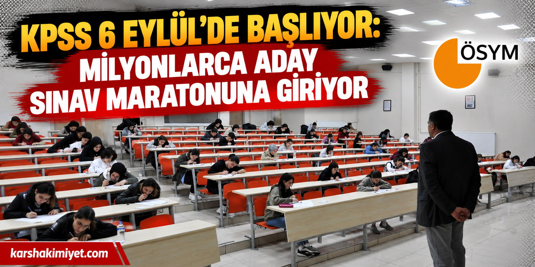 KPSS 6 Eylül’de başlıyor: Milyonlarca aday sınav maratonuna giriyor