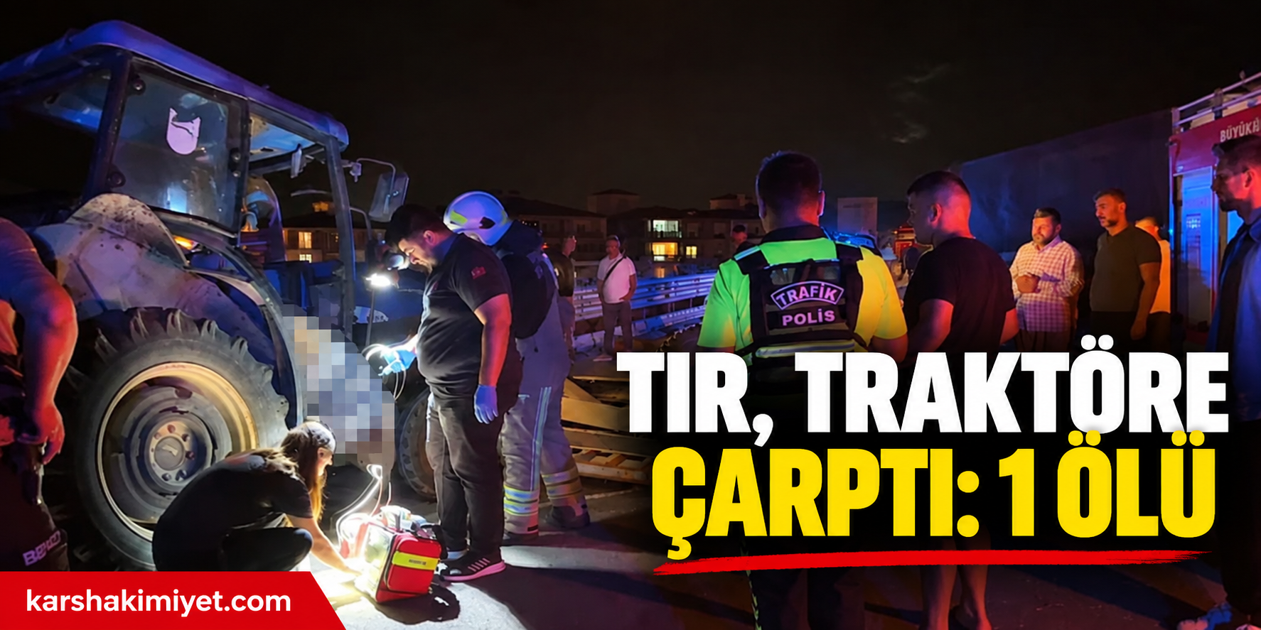 Tır, traktöre çarptı: 1 ölü