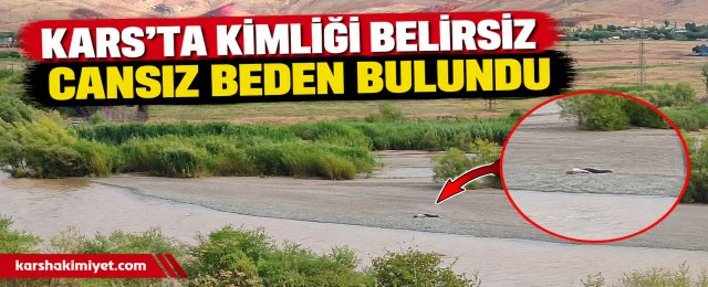 Kars'ta Kimliği Belirsiz Cansız Beden Bulundu