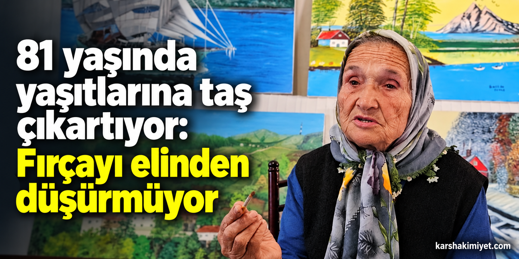 81 yaşında yaşıtlarına taş çıkartıyor: Fırçayı elinden düşürmüyor