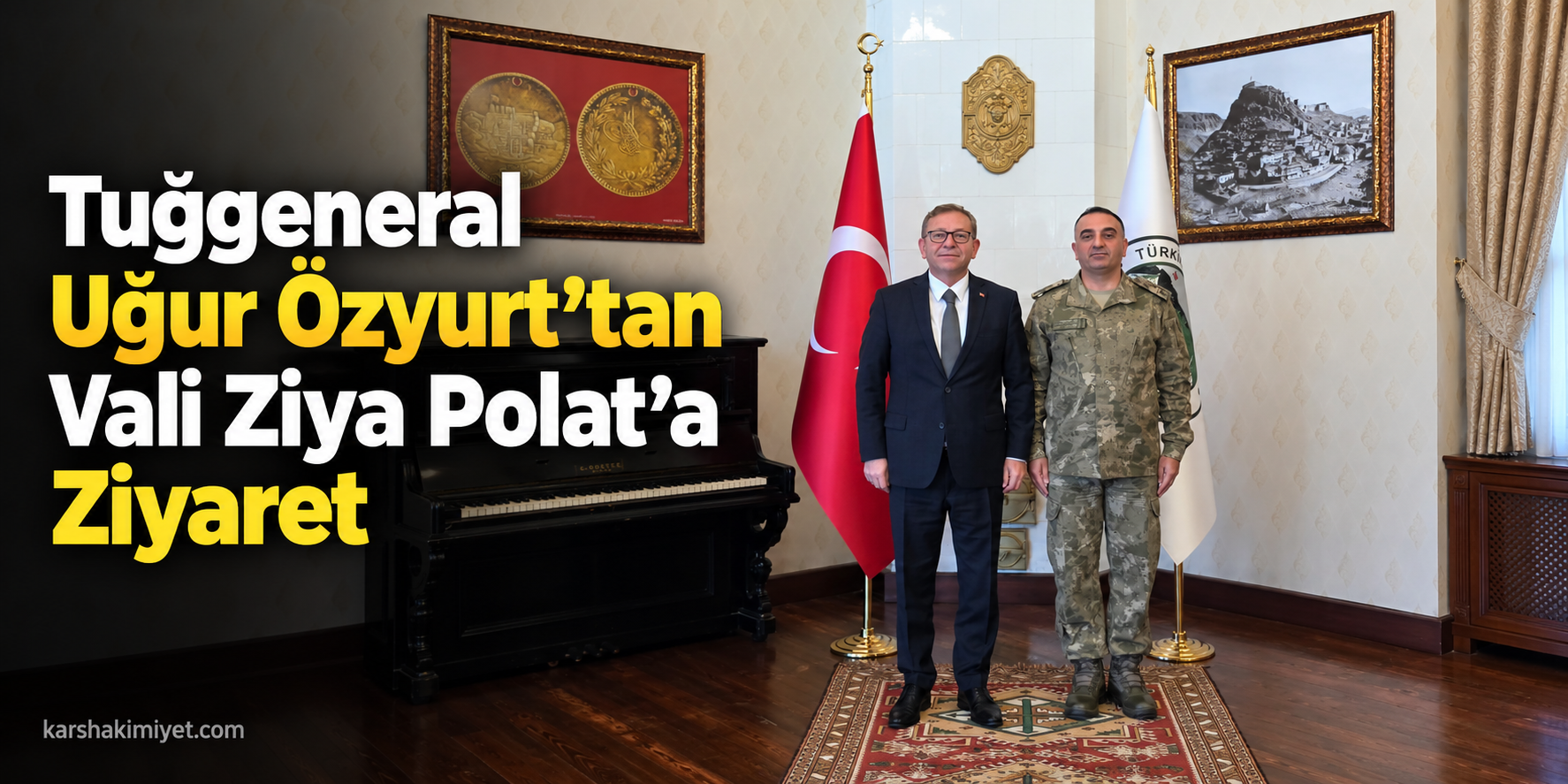 Tuğgeneral Uğur Özyurt’tan Vali Ziya Polat’a Ziyaret