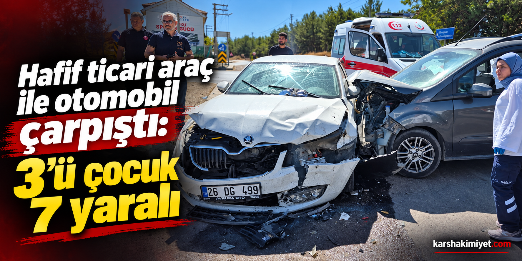 Hafif ticari araç ile otomobil çarpıştı: 3'ü çocuk 7 yaralı