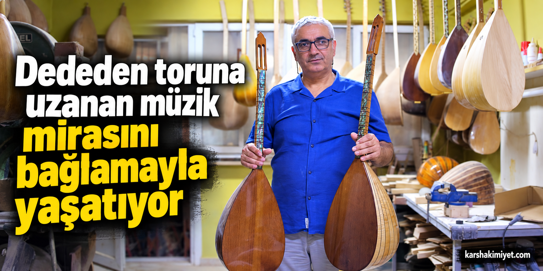 Dededen toruna uzanan müzik mirasını bağlamayla yaşatıyor