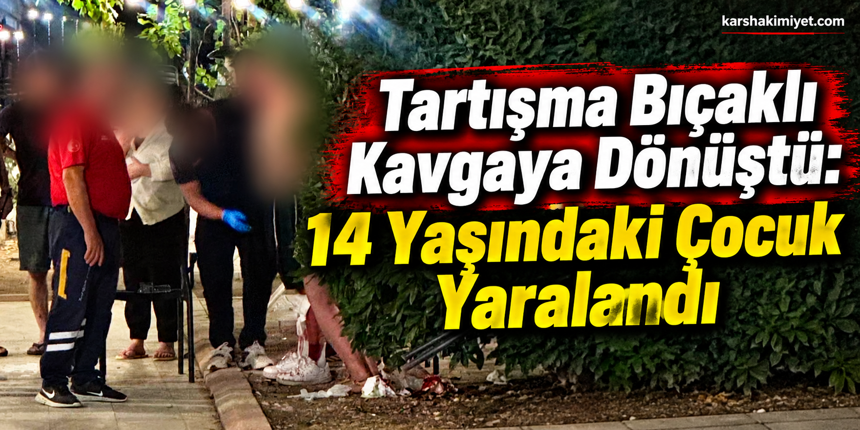 Tartışma Bıçaklı Kavgaya Dönüştü: 14 Yaşındaki Çocuk Yaralandı
