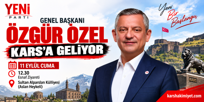 Özgür Özel Kars’a Geliyor