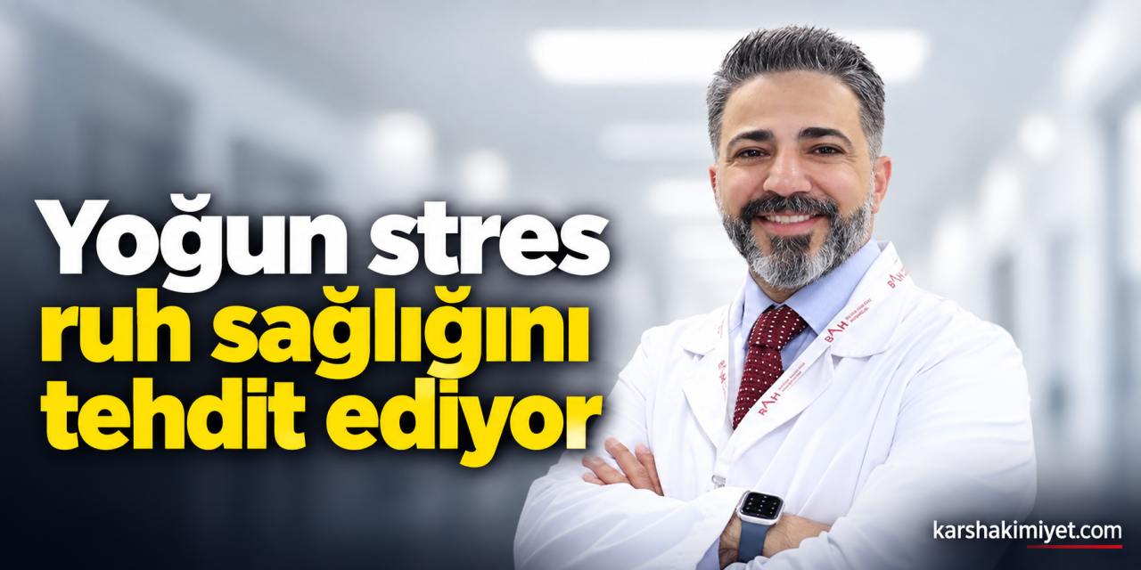 Yoğun stres ruh sağlığını tehdit ediyor