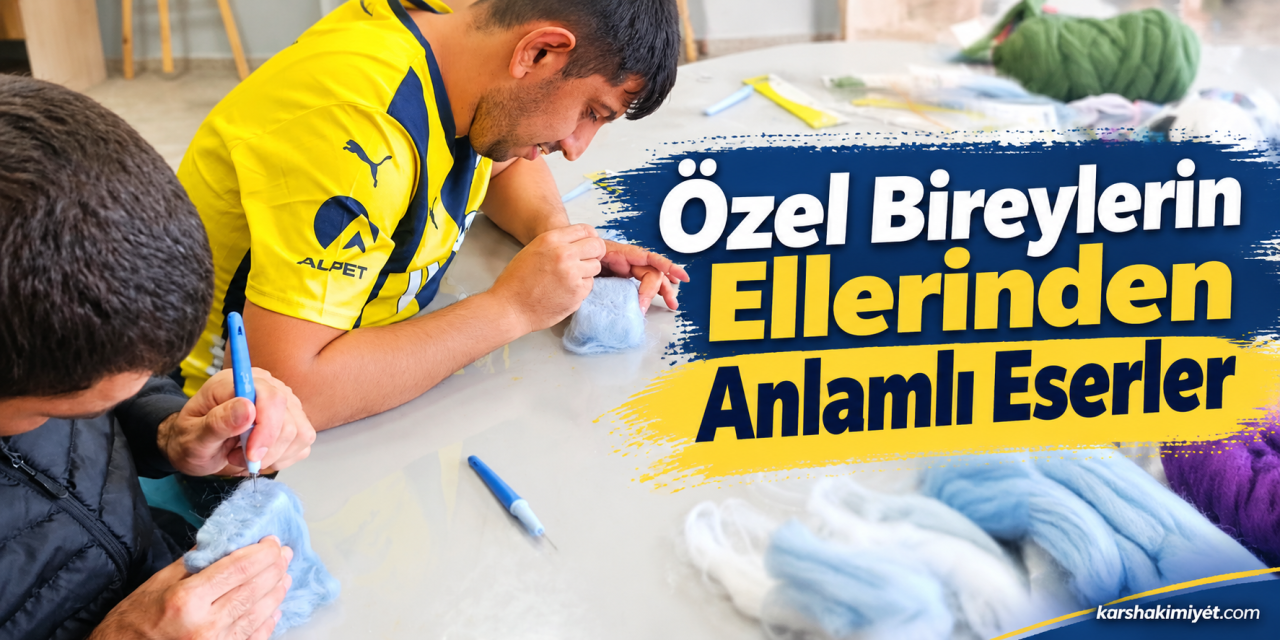 Özel Bireylerin Ellerinden Anlamlı Eserler