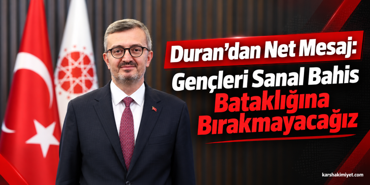 Duran’dan Net Mesaj: Gençleri Sanal Bahis Bataklığına Bırakmayacağız
