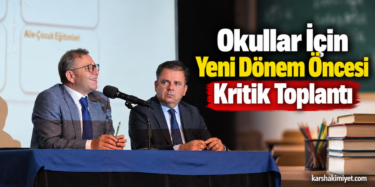 Okullar İçin Yeni Dönem Öncesi Kritik Toplantı