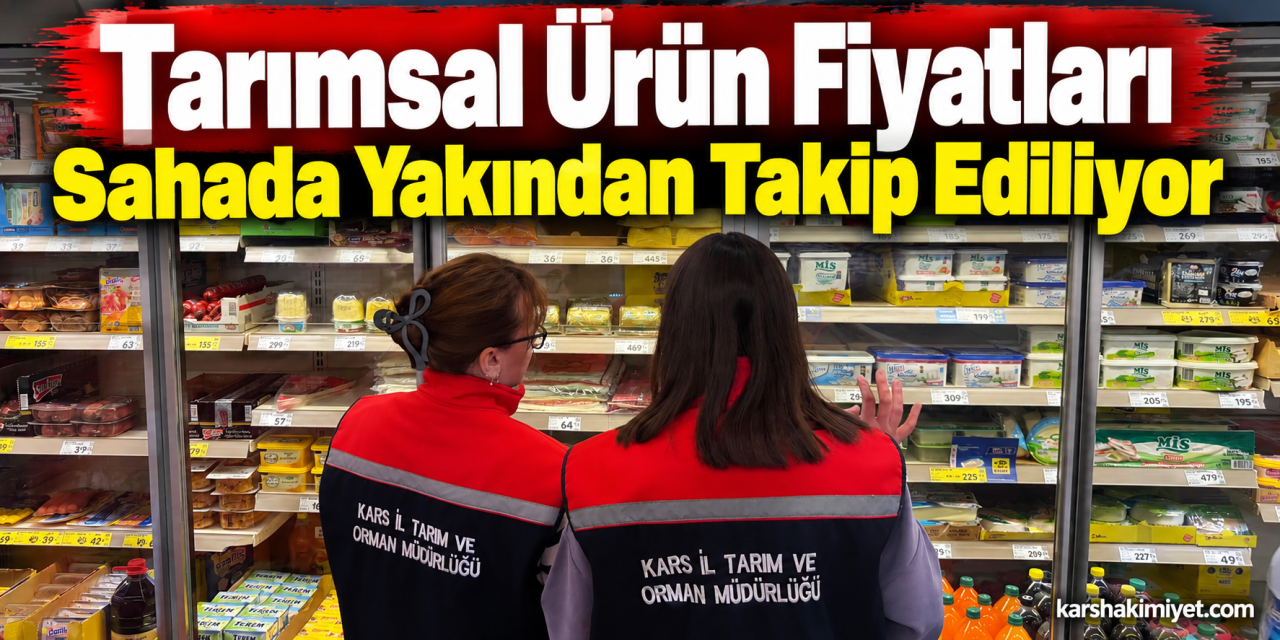 Tarımsal Ürün Fiyatları Sahada Yakından Takip Ediliyor