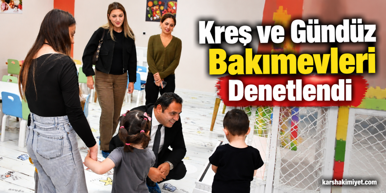 Kreş ve Gündüz Bakımevleri Denetlendi