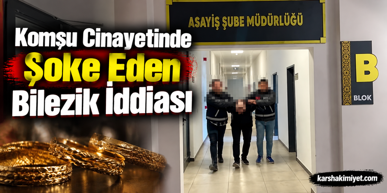 Komşu Cinayetinde Şoke Eden Bilezik İddiası