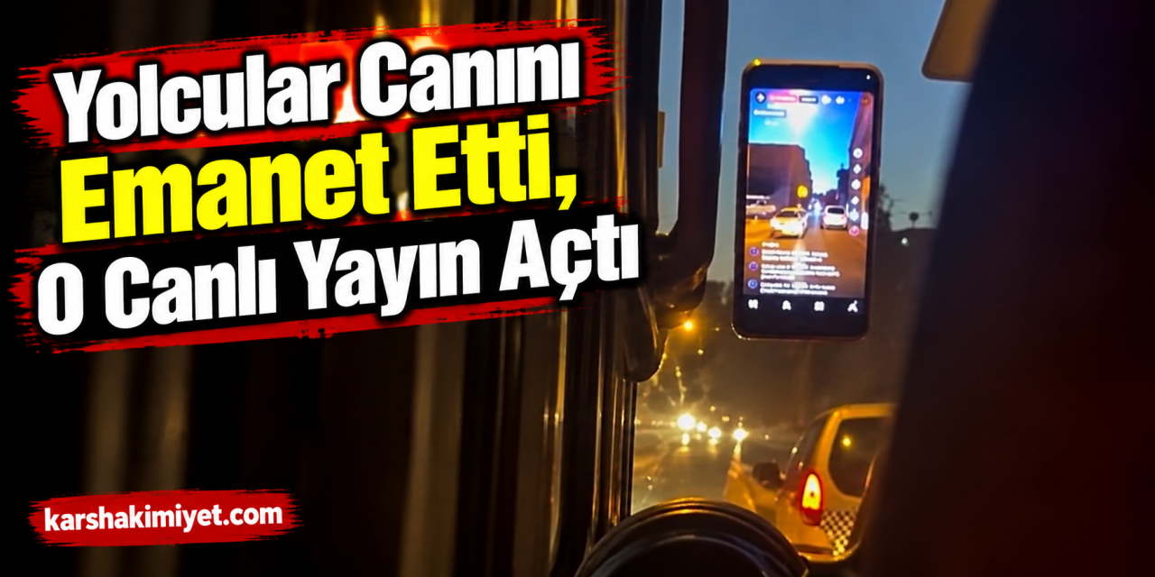 Yolcular Canını Emanet Etti, O Canlı Yayın Açtı