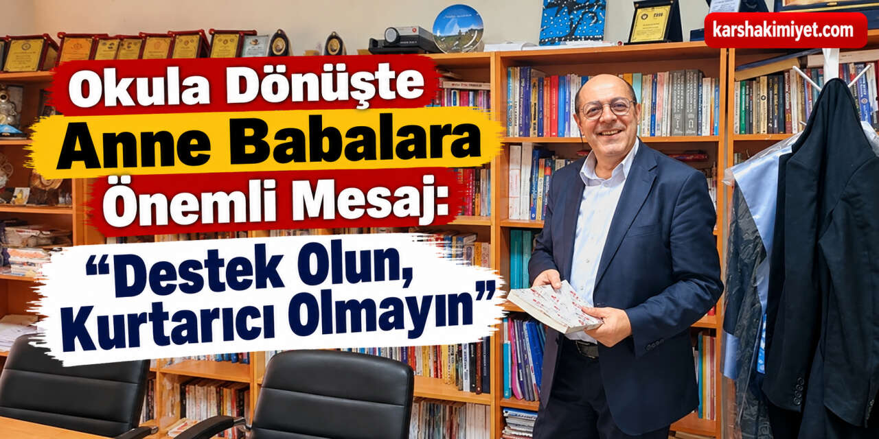 Okula Dönüşte Anne Babalara Önemli Mesaj: “Destek Olun, Kurtarıcı Olmayın”