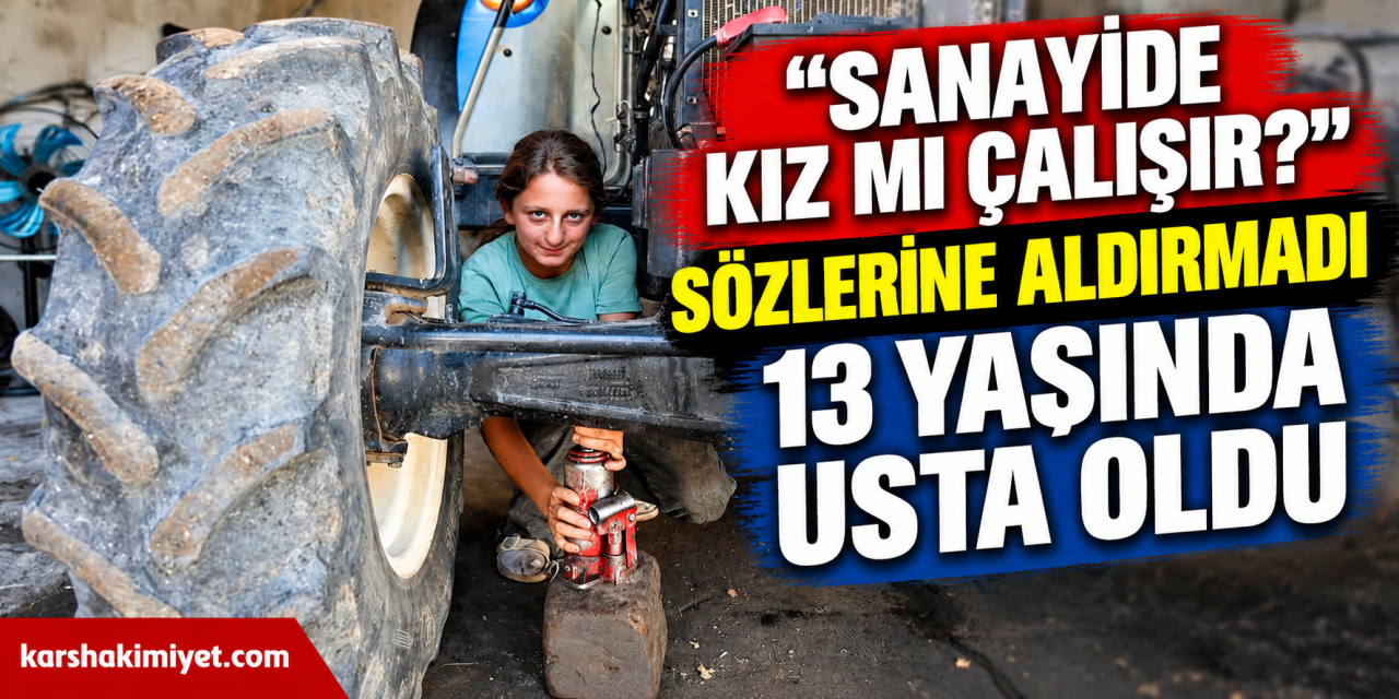 “Sanayide Kız mı Çalışır?” Sözlerine Aldırmadı, 13 Yaşında Usta Oldu