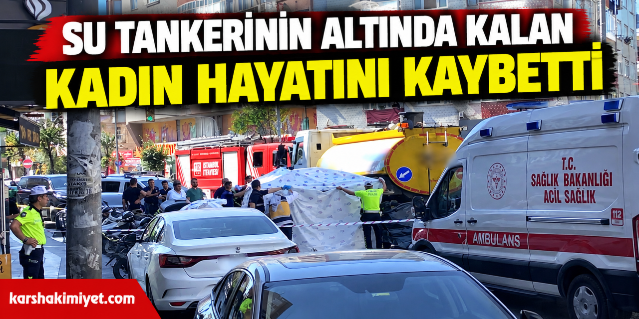 Su tankerinin altında kalan kadın hayatını kaybetti