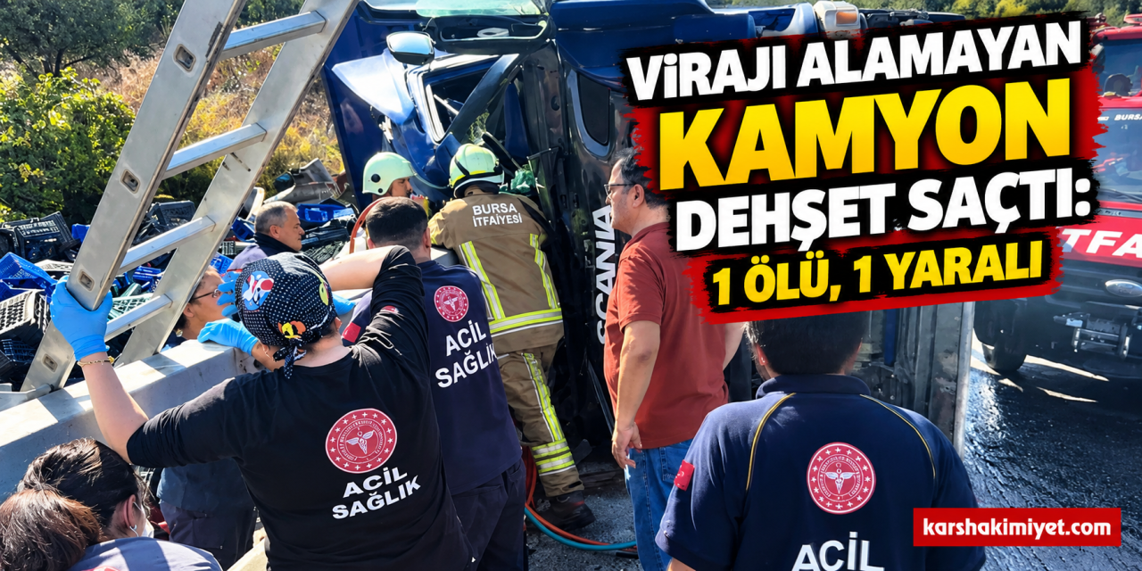 Virajı alamayan kamyon dehşet saçtı: 1 ölü, 1 yaralı