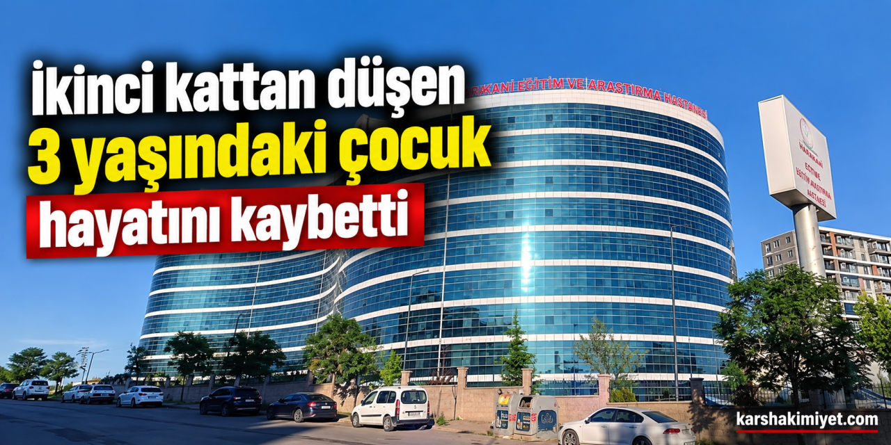 İkinci kattan düşen 3 yaşındaki çocuk hayatını kaybetti
