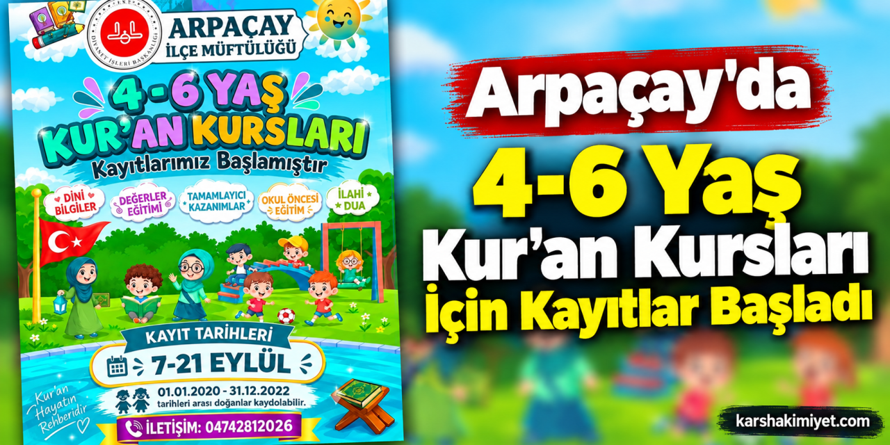 Arpaçay'da 4-6 Yaş Kur’an Kursları İçin Kayıtlar Başladı