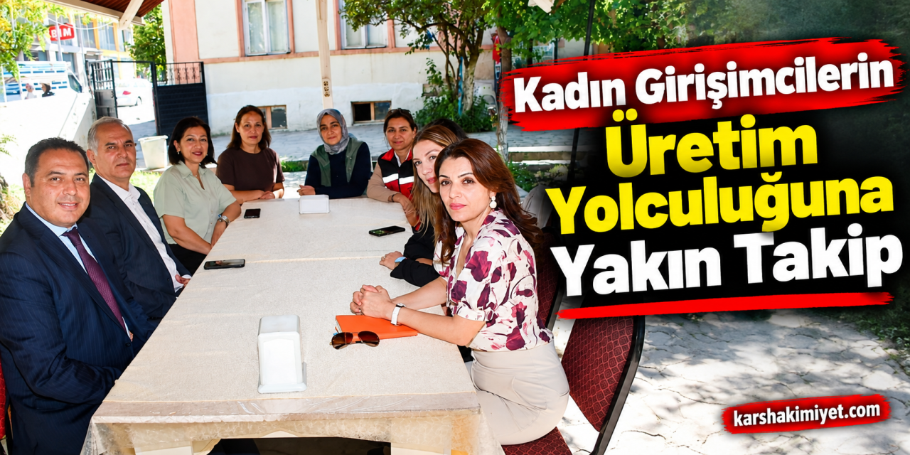 Kadın Girişimcilerin Üretim Yolculuğuna Yakın Takip