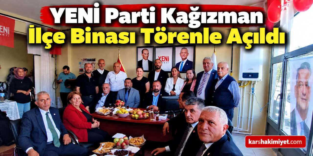YENİ Parti Kağızman İlçe Binası Törenle Açıldı
