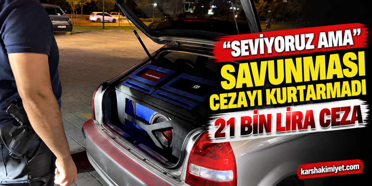 “Seviyoruz Ama” Savunması Cezayı Kurtarmadı: 21 Bin Lira Ceza