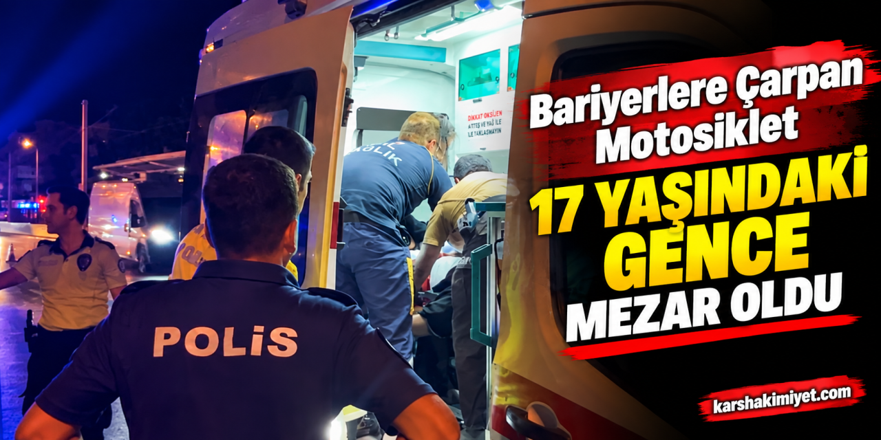 Bariyerlere Çarpan Motosiklet 17 Yaşındaki Gence Mezar Oldu