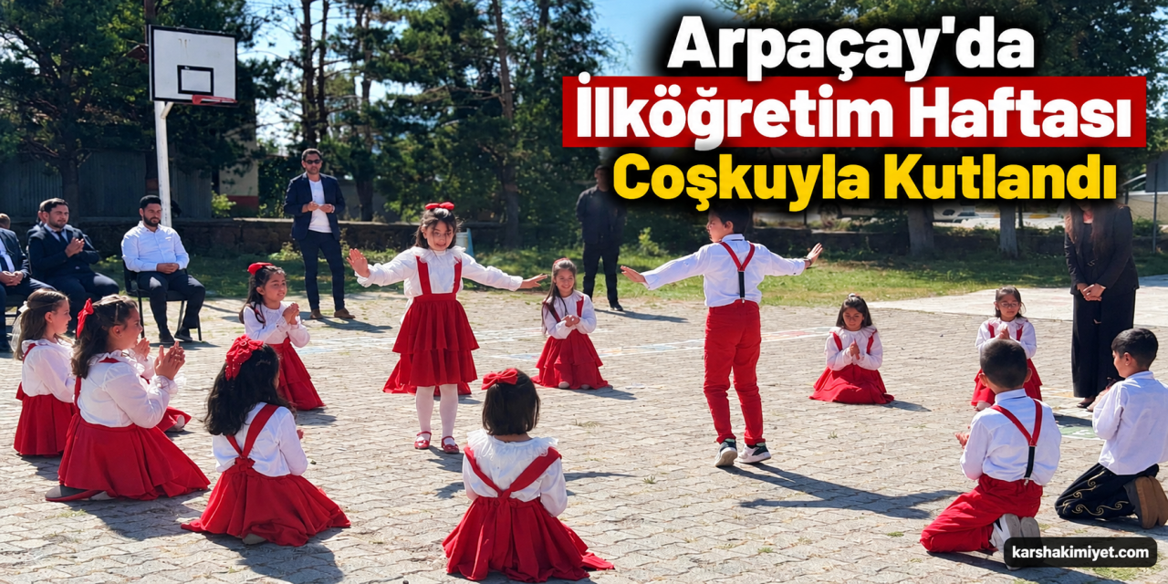 Arpaçay'da İlköğretim Haftası Coşkuyla Kutlandı