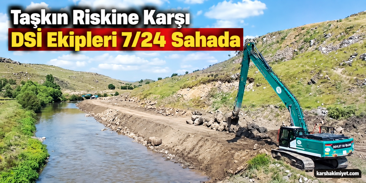 Taşkın Riskine Karşı DSİ Ekipleri 7/24 Sahada