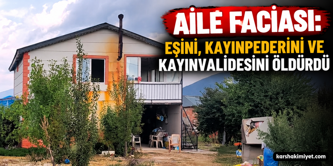 Aile faciası: Eşini, kayınpederini ve kayınvalidesini öldürdü