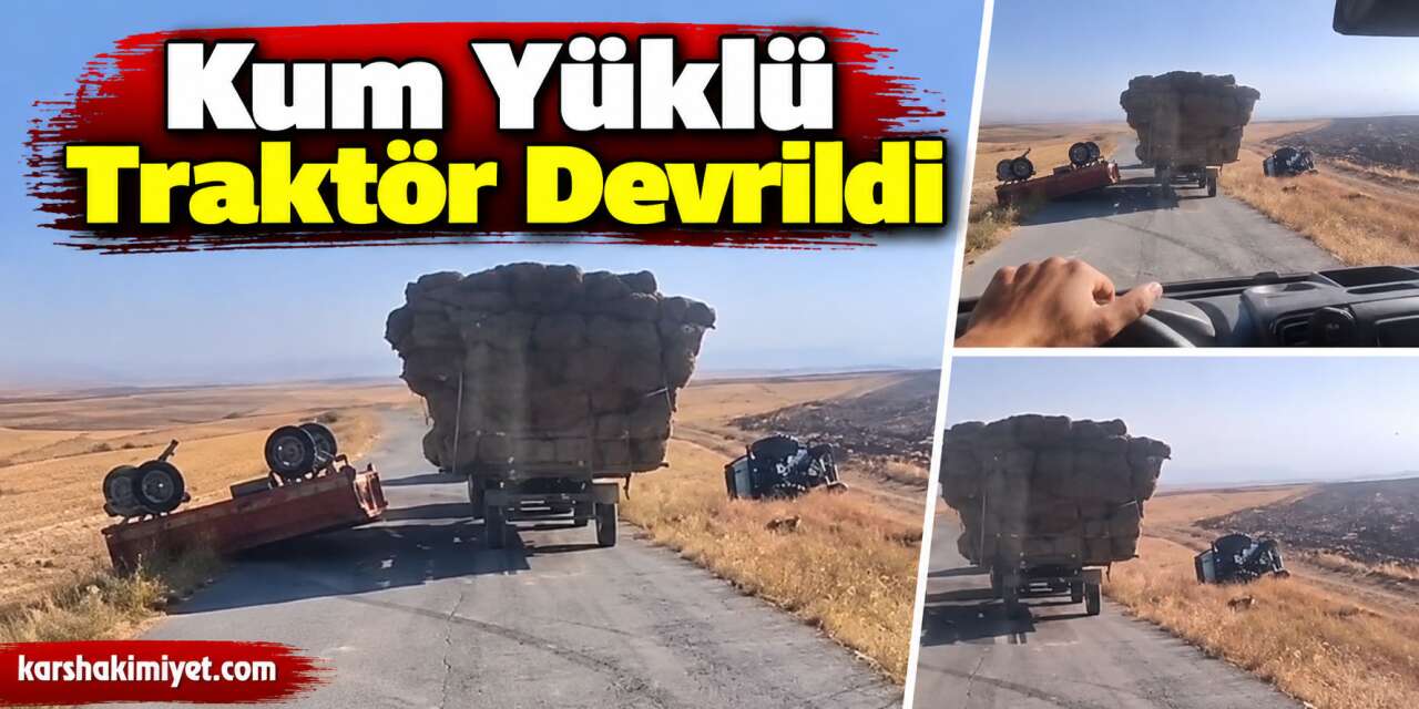 Kum Yüklü Traktör Devrildi