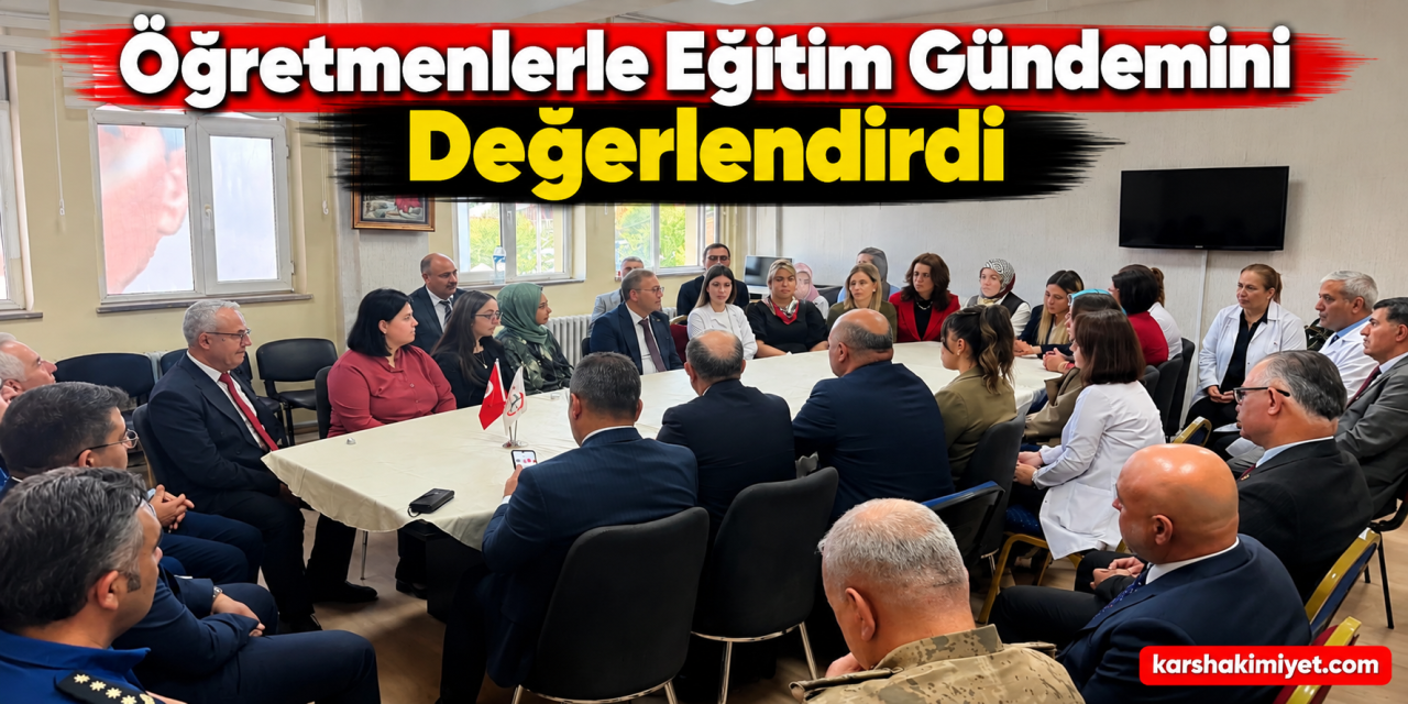 Öğretmenlerle Eğitim Gündemini Değerlendirdi