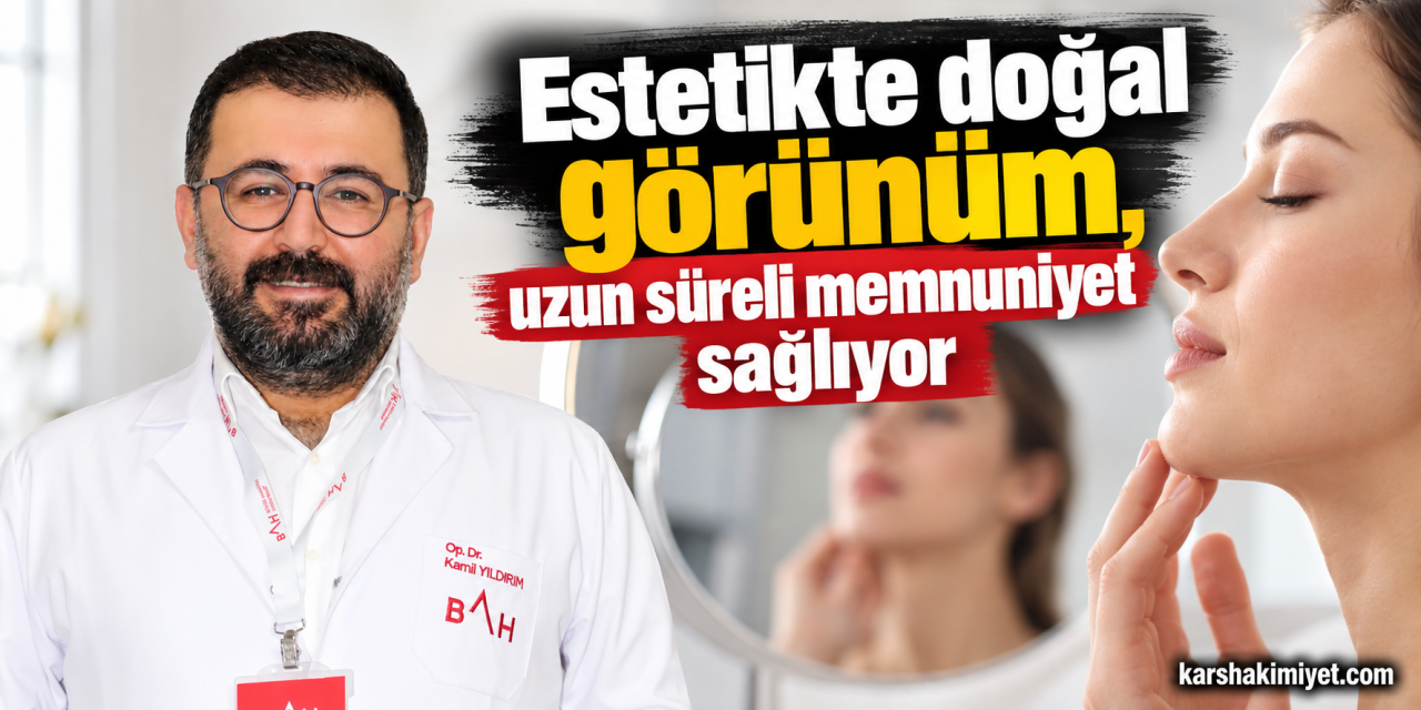 Estetikte doğal görünüm, uzun süreli memnuniyet sağlıyor