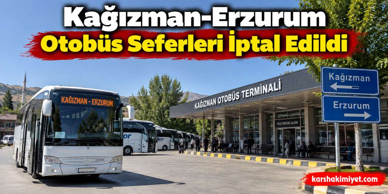 Kağızman-Erzurum Otobüs Seferleri İptal Edildi