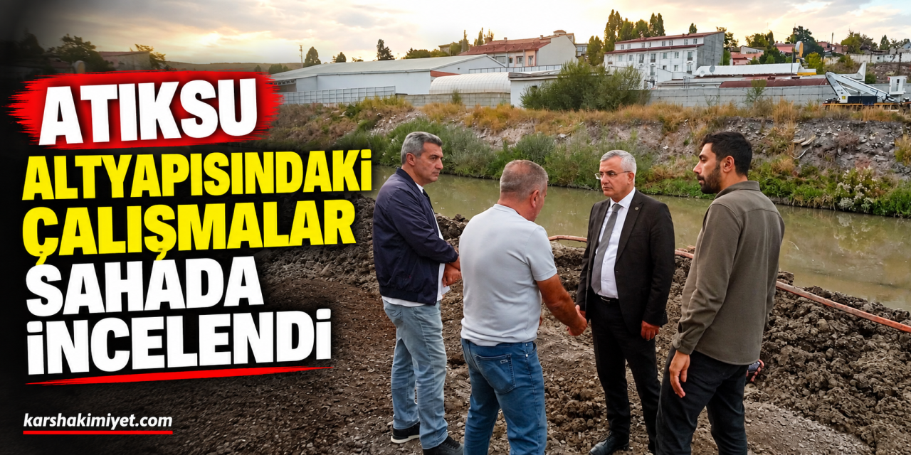 Atıksu Altyapısındaki Çalışmalar Sahada İncelendi